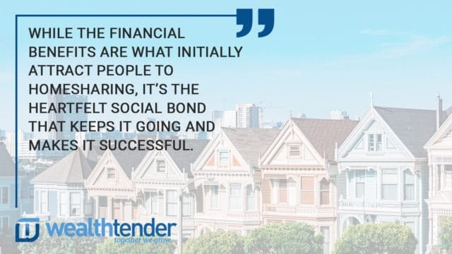 quote - while the financial benefits are what initially attract people to homesharing, its the social bond that keeps it going and makes it successful